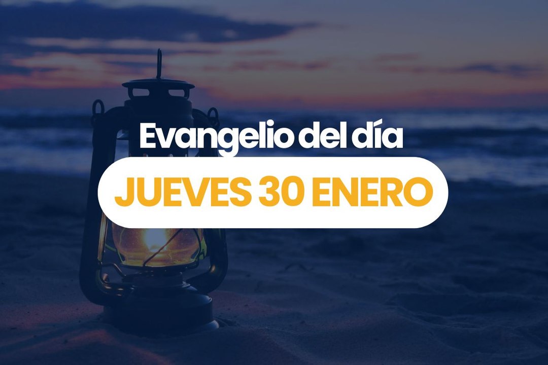 EVANGELIO JUEVES 30 ENERO