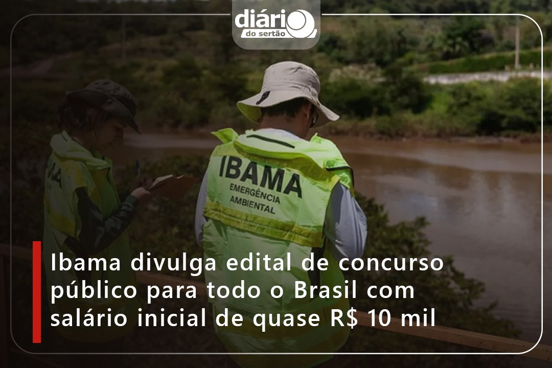 Ibama divulga edital de concurso público para todo o Brasil com salário inicial de quase R$ 10 mil