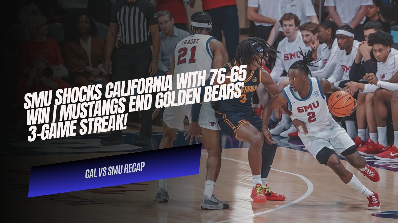 SMU Shocks California with 76-65 Win | Mustangs End Golden Bears' 3-Game Streak!