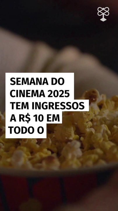 Semana do Cinema 2025 tem ingressos a R$ 10 em todo o país!