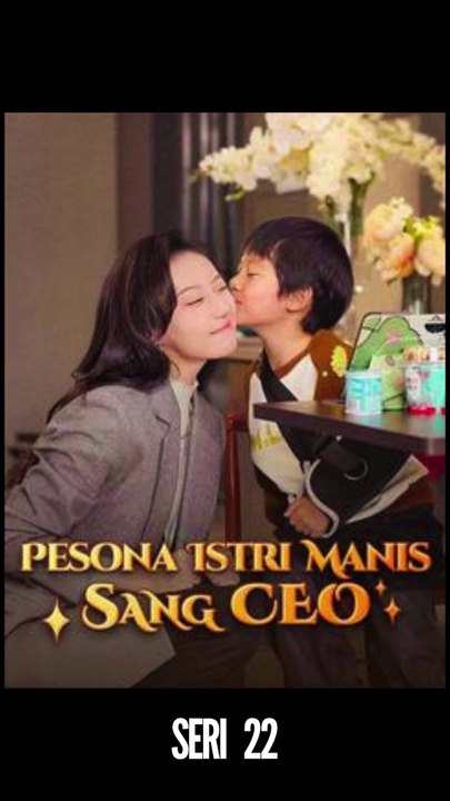 Seri 22 / 80 - Pesona Istri Manis Sang CEO - Serial Drama China