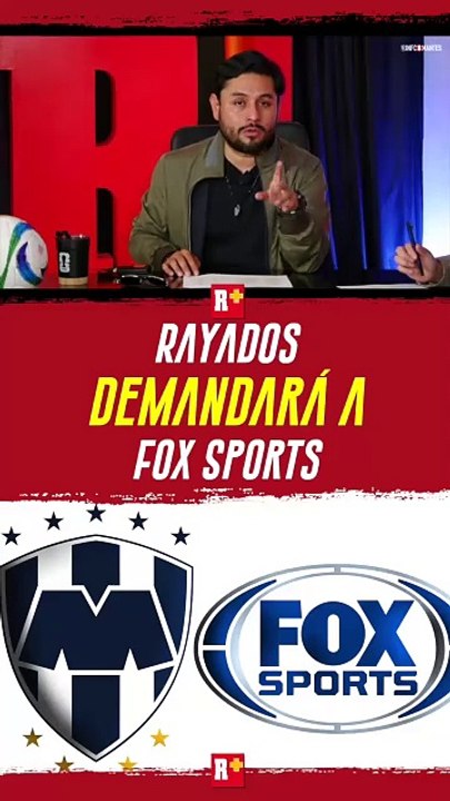 RAYADOS DEMANDARÁ a FOX SPORTS