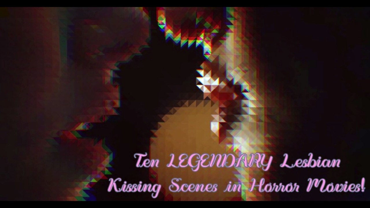 Ten LEGENDARY Lesbian Kissing Scenes in Horror Movies!