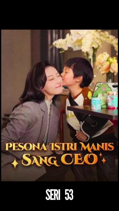 Seri 53 / 80 - Pesona Istri Manis Sang CEO - Serial Drama China