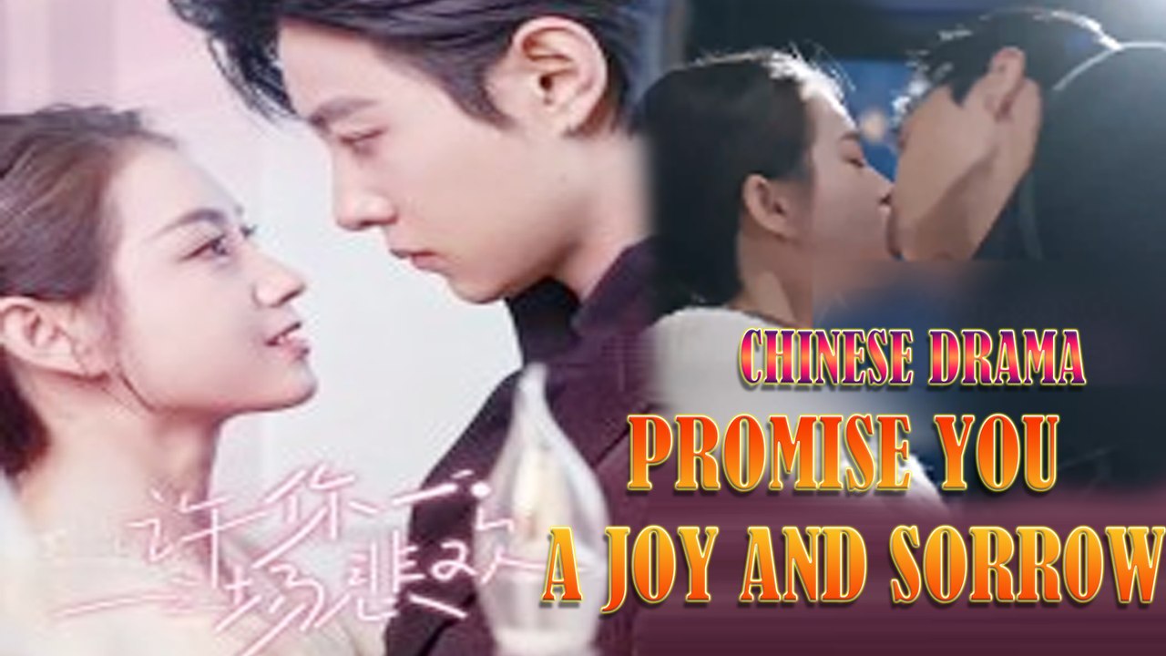 Promise You A Joy and Sorrow: A Touching - Ma Xiaoyu & Guo Yuxin Full Drama