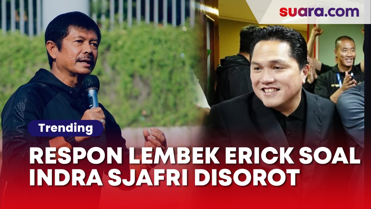 Respons 'Lembek' Erick Thohir atas Kegagalan Indra Sjafri Tuai Kecurigaan Warganet