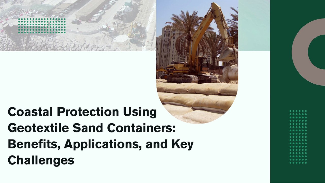 Coastal Protection Using Geotextile Sand Containers Benefits, Applications, and Key Challenges