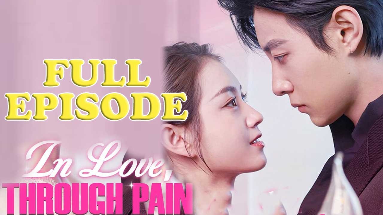 In Love, Through Pain Full Drama