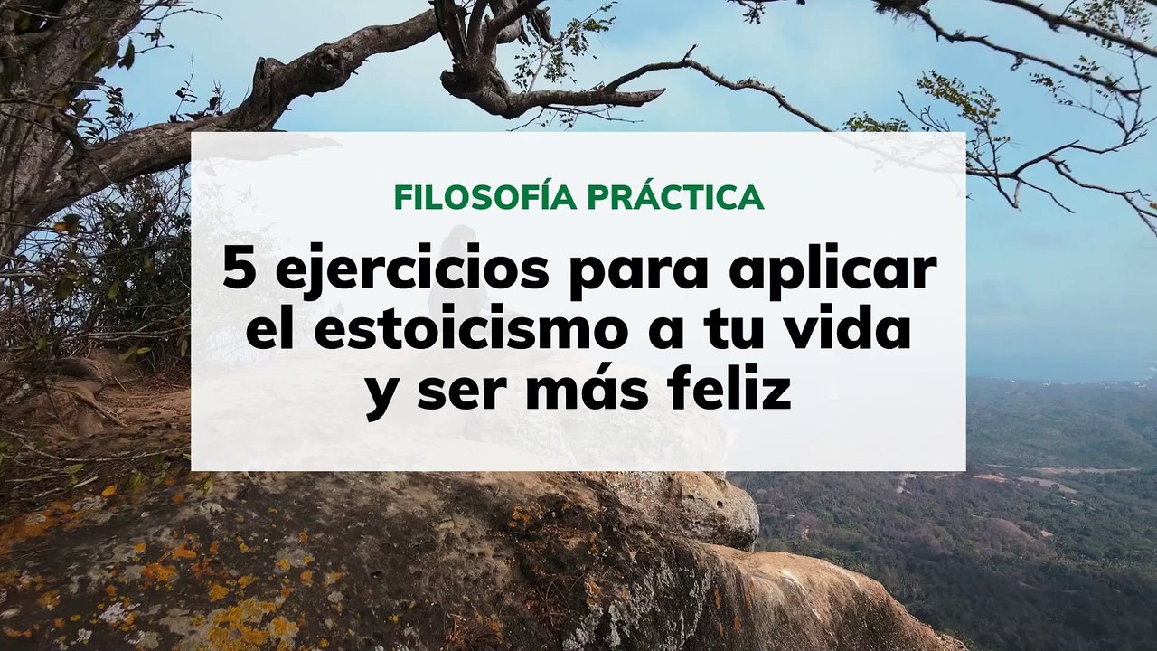 5 ejercicios para aplicar el estoicismo a tu vida y ser más feliz
