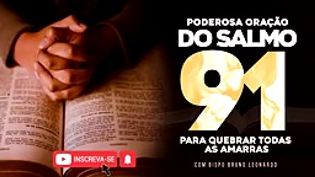 PODEROSA ORAÇÃO DO SALMO 91 PARA QUEBRAR AS AMARRAS BISPO BRUNO LEONARDO