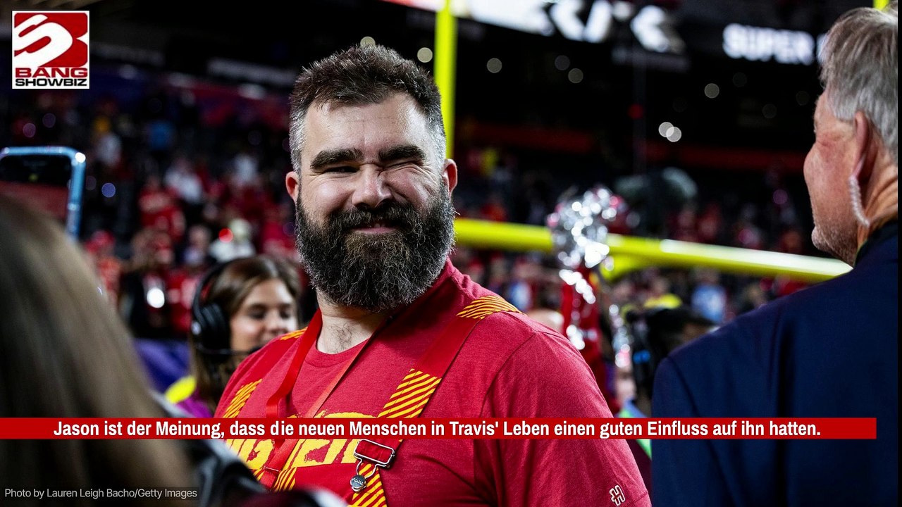 Jason Kelce: Bruder Travis ist erwachsener geworden