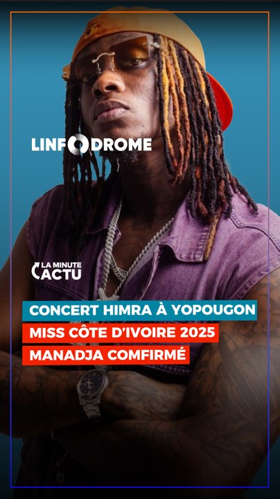 RECAP DE LA SEMAINE : CONCERT DE HIMRA À YOPOUGON, MISS CÔTE D'IVOIRE 2025 ET MANADJA CONFIRMÉ.