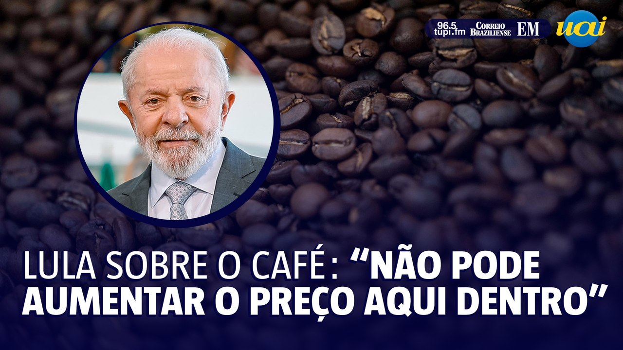 Lula sobre o café: "Não pode aumentar o preço aqui por causa do preço lá fora"