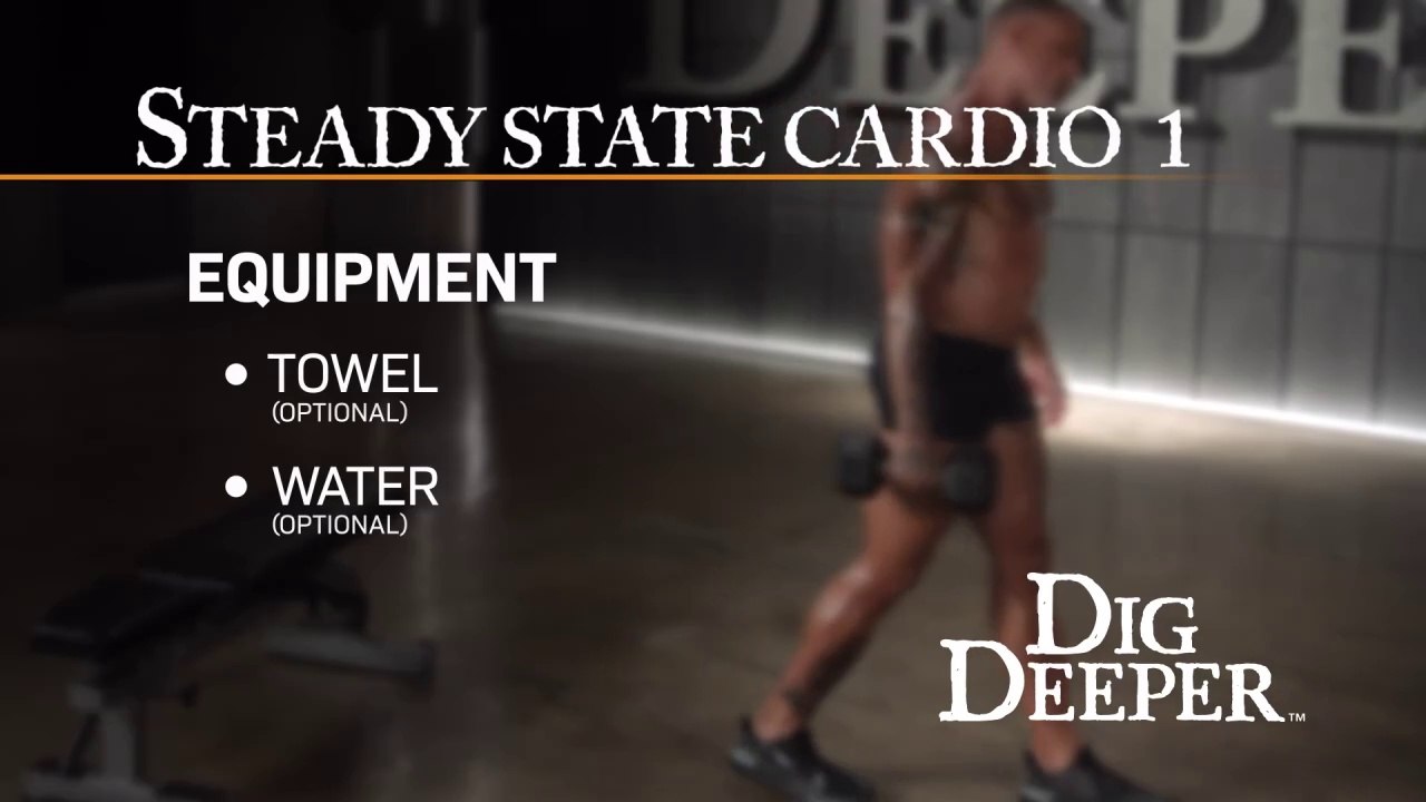 Dig Deeper / Steady state cardio 1