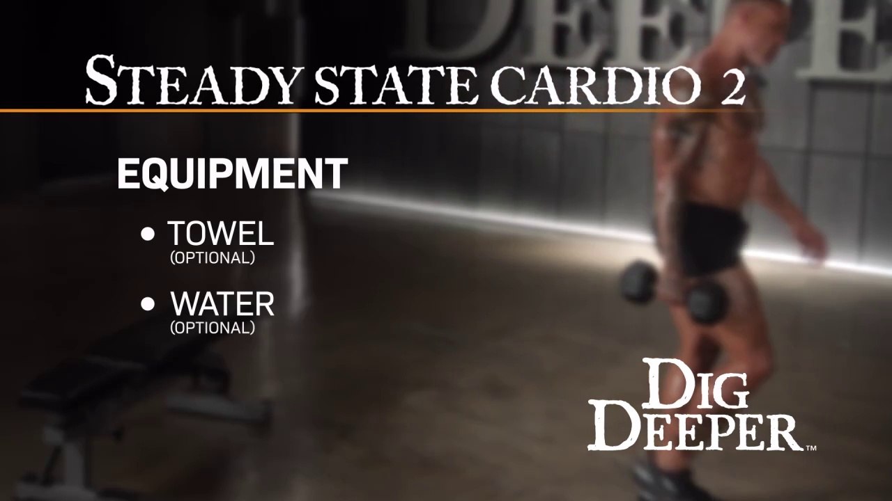 Dig Deeper / Steady State Cardio 2