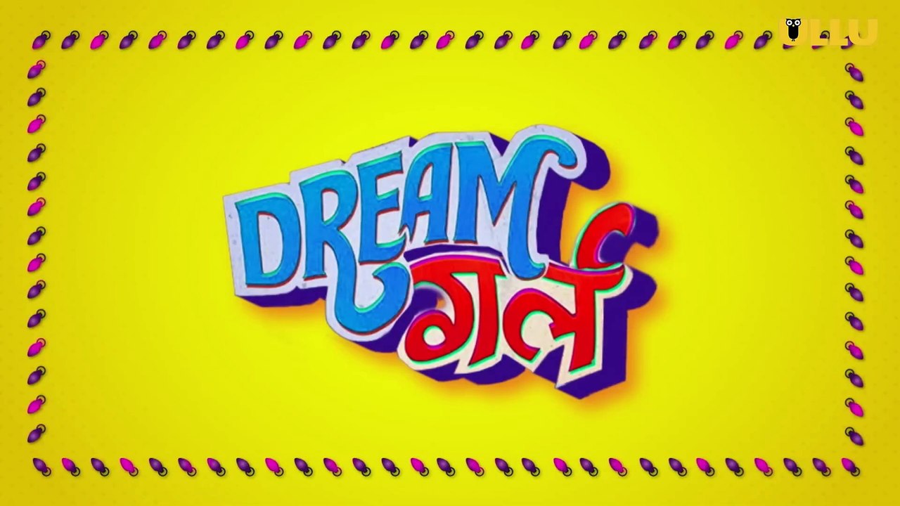 Dream Girl ｜ Full Episode 02 ｜ Pooja Poddar ｜ Bharti Jha ｜ subscribe to ullu app