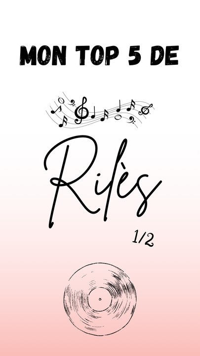 Mon top 5 de Rilès ! 1/2