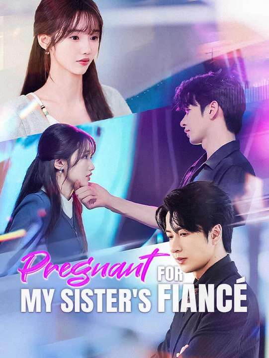 Pregnant for My Sister's Fiancé stardusttv