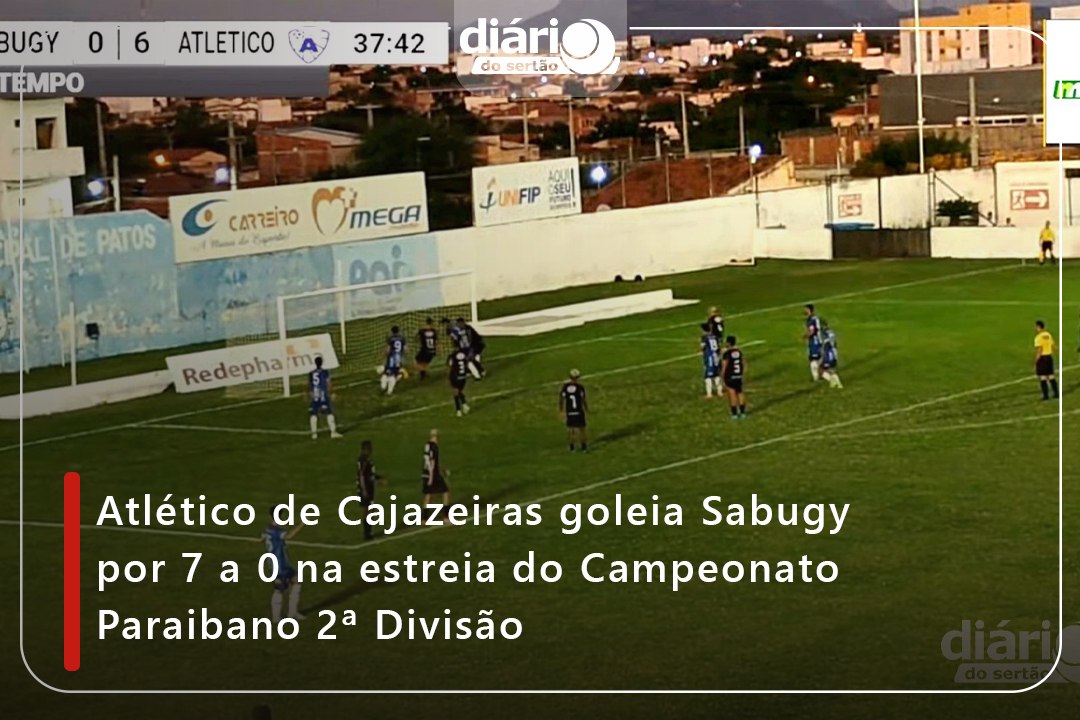 Atlético de Cajazeiras goleia Sabugy por 7 a 0 na estreia do Campeonato Paraibano 2ª Divisão