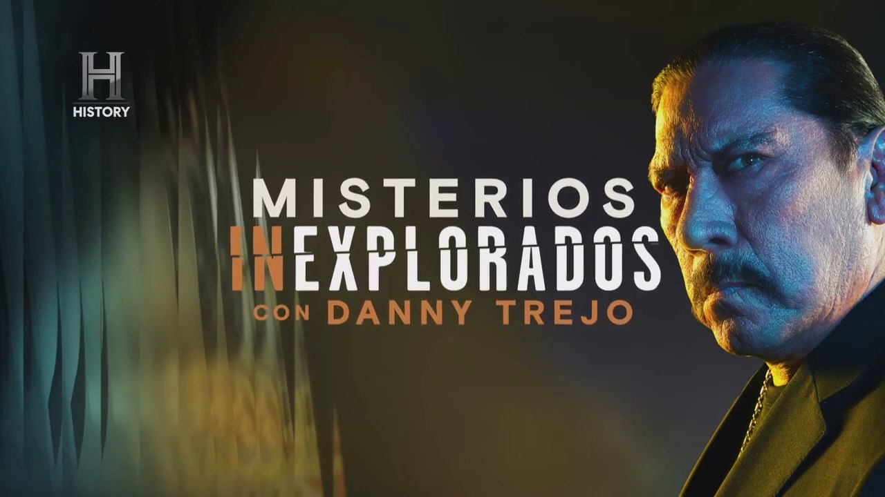 MISTERIOS INEXPLORADOS, con Danny Trejo
