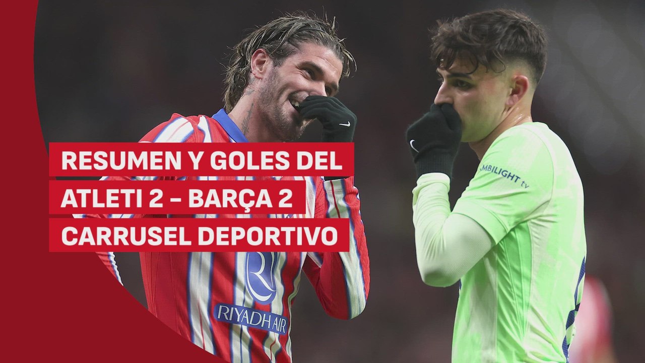 Resumen y goles del Atleti 2 - FC Barcelona 4 | Audio Carrusel