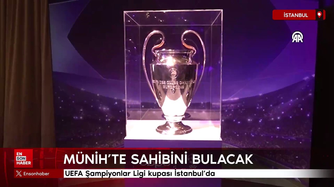 UEFA Şampiyonlar Ligi kupası İstanbul'da