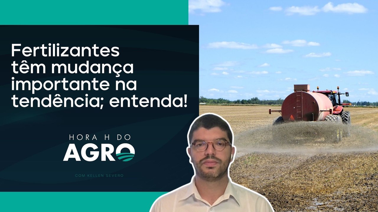 Novo ciclo de alta dos adubos? | HORA H DO AGRO