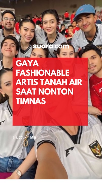 Gaya Fashionable Artis Tanah Air Saat Nonton Timnas