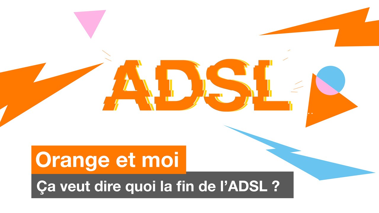 La fin de l’ADSL : Comment passer à la fibre avec Orange ?