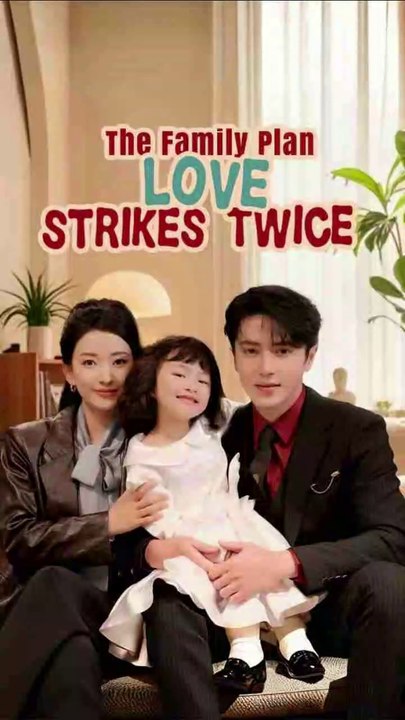 the family plan love strikes twice chinese drama 2/2