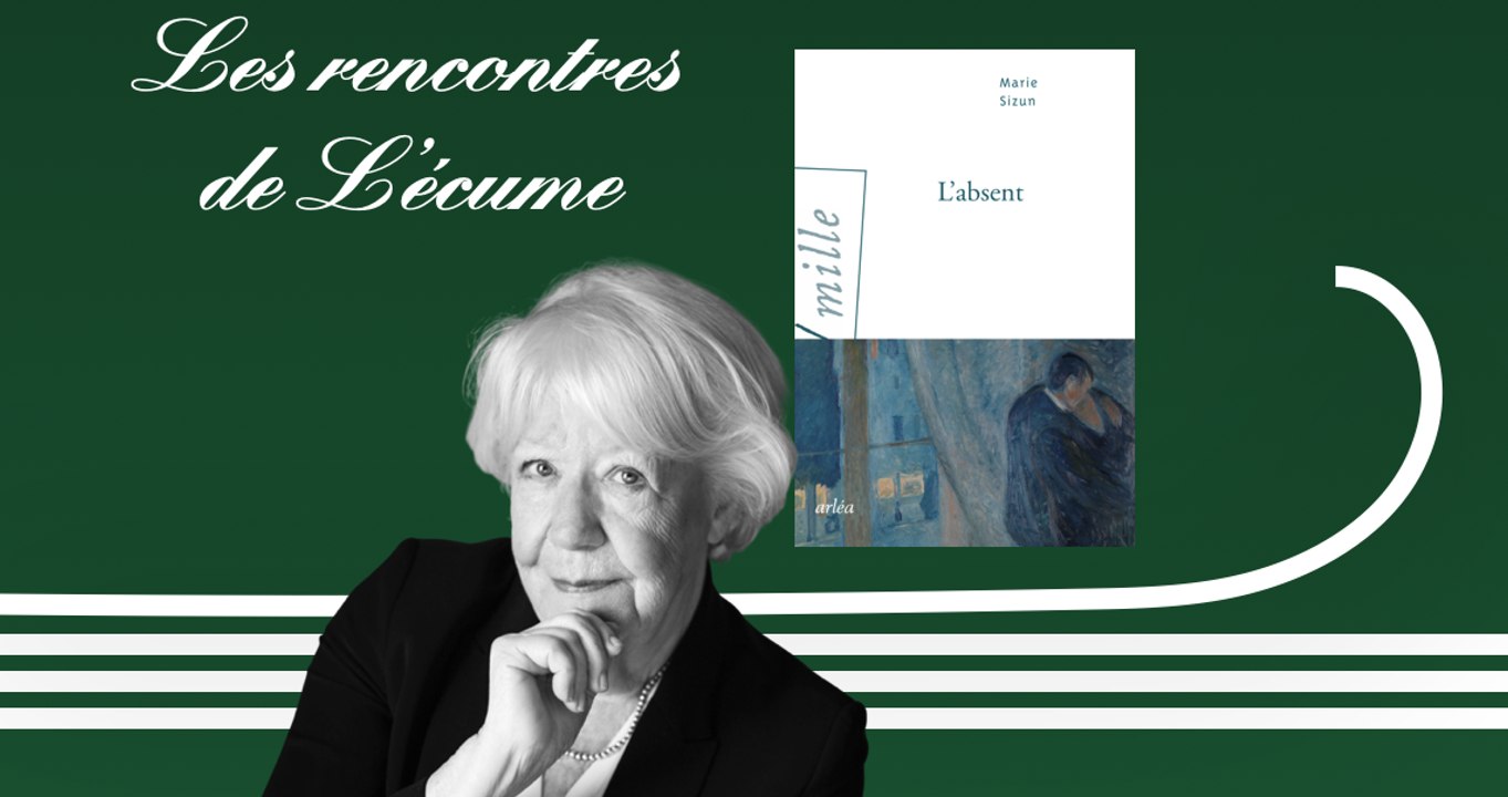 Les rencontres de L'écume | Marie Sizun, L'absent