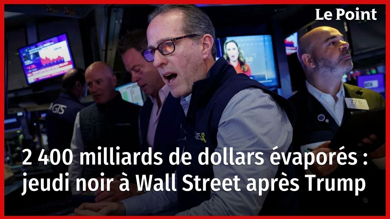 2 400 milliards de dollars évaporés : jeudi noir à Wall Street après Trump