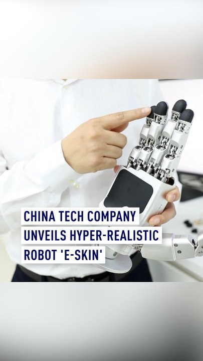 China tech company unveils hyper-realistic robot ‘e-skin'
