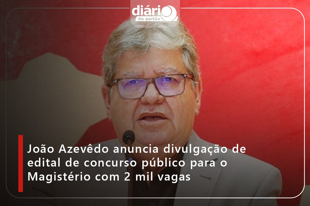 OPORTUNIDADE- JOÃO AZEVÊDO ANUNCIA CONCURSO PÚBLICO COM 2 MIL VAGAS