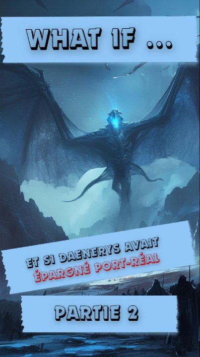 👉 Et si Daenerys avait épargné Port-Réal (Partie 2)