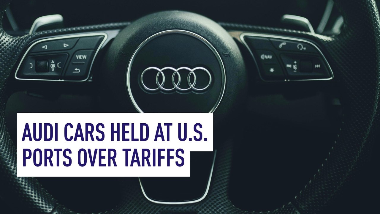 Audi cars held at U.S. Ports over tariffs