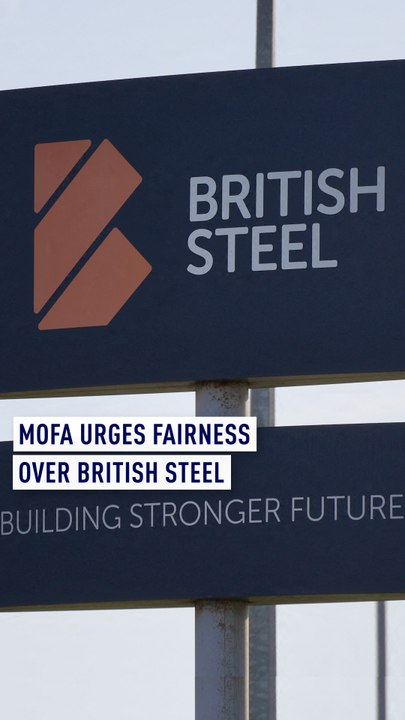 MOFA urges fairness over British Steel