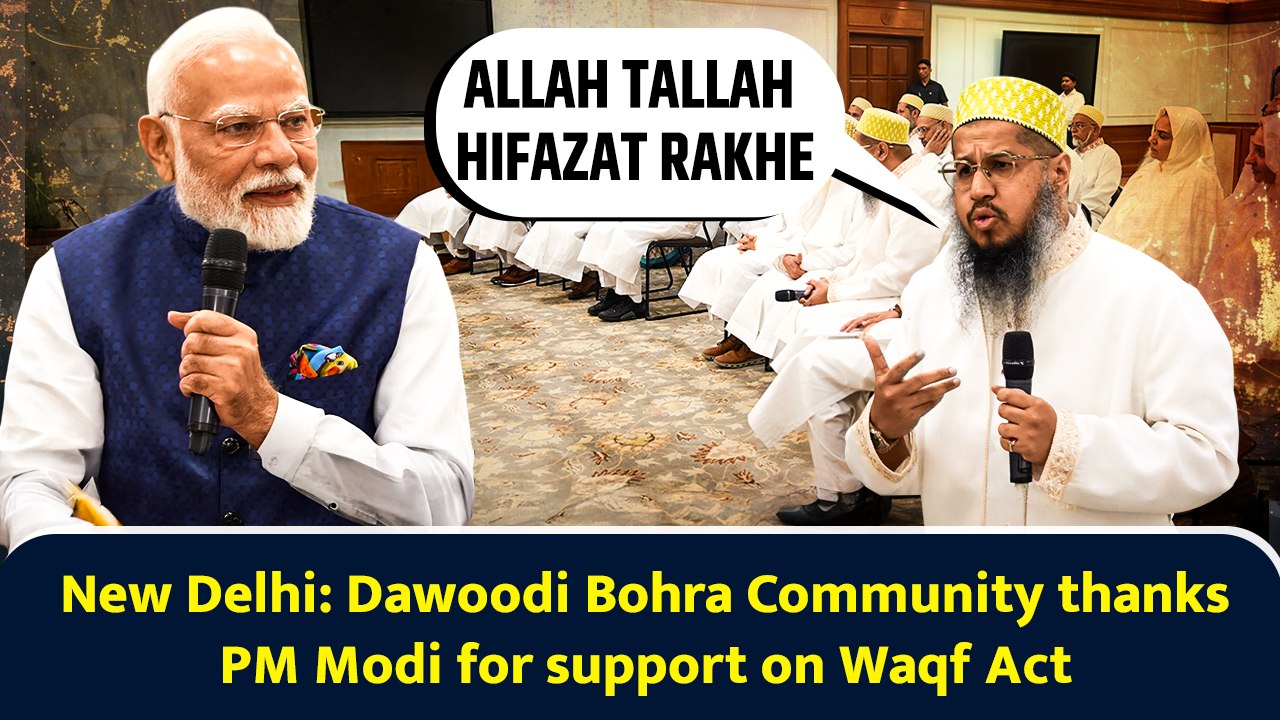 New Delhi: Dawoodi Bohra Community thanks PM Modi for support on Waqf Act