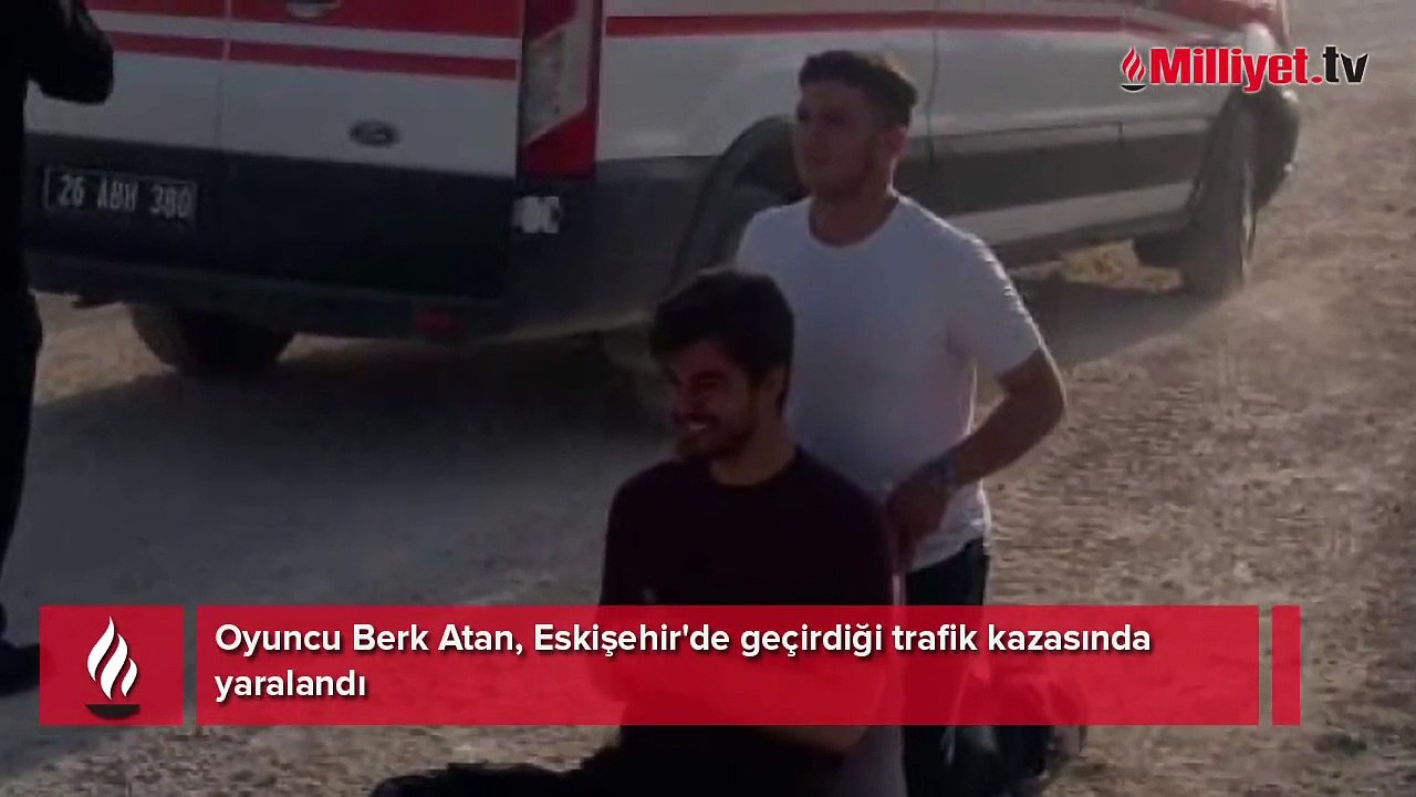 Berk Atan kaza geçirdi! İşte son durumu: Tedavi altına alındı