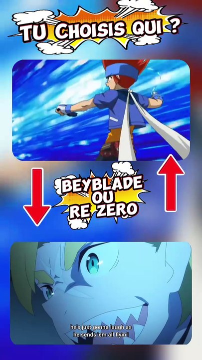 Beyblade versus Re zero Lequel choisiras-tu ?