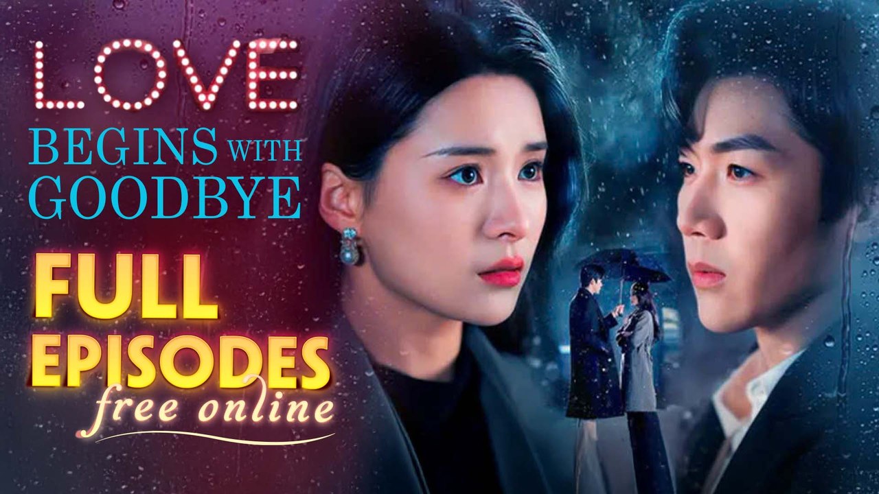 Love Begins With Goodbye Chinese Drama