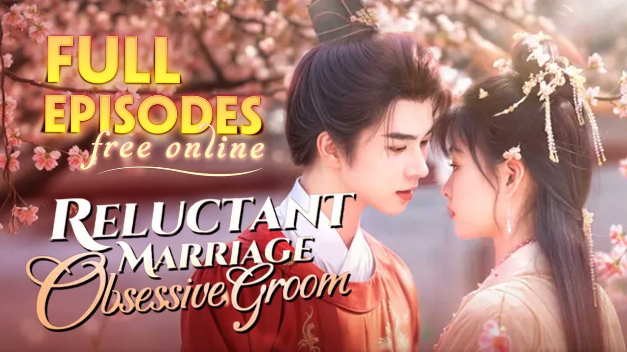 Reluctant Marriage, Obsessive Groom Chinese Drama