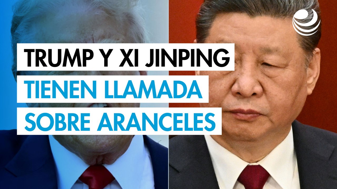 Trump y Xi Jinping tienen llamada sobre aranceles
