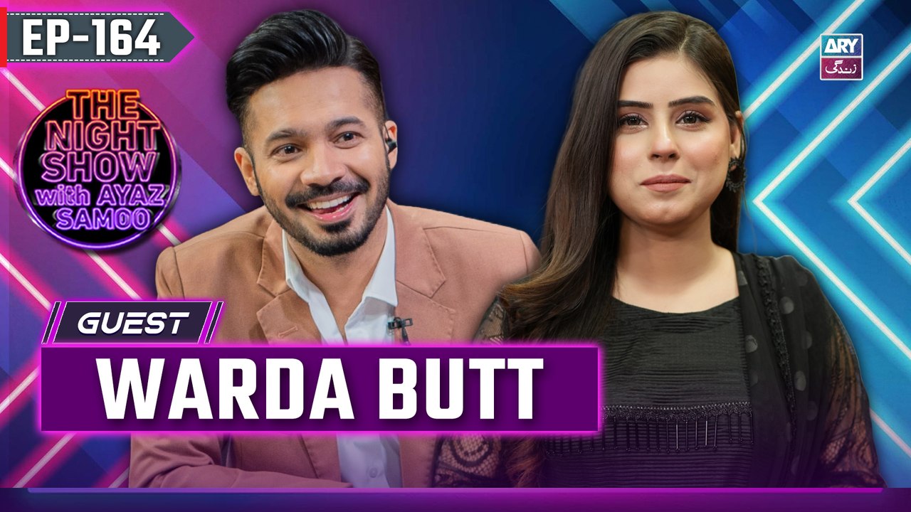 The Night Show with Ayaz Samoo | Warda Butt | Uncensored | EP 164 | 25 April 2025 | ARY Zindagi
