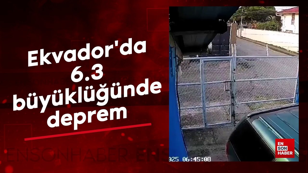 Ekvador'da 6.3 büyüklüğünde deprem