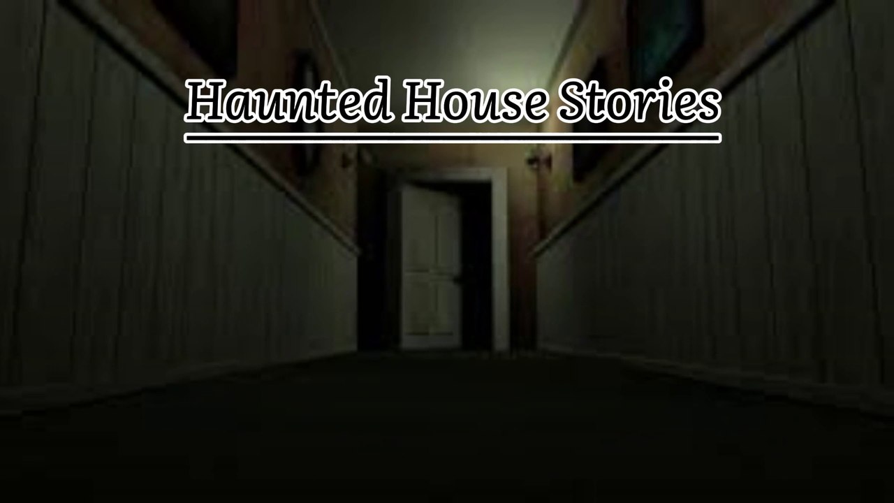 3 Terrifying Haunted House Stories