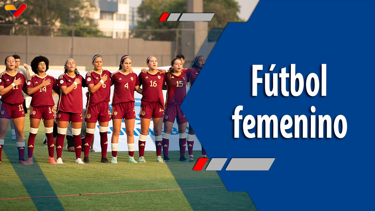 Deportes VTV | La Vinotinto Sub-17 femenina debutará ante Chile este miércoles 30 de abril