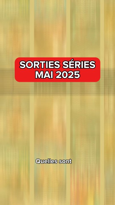 On regarde quoi en mai 2025 ?
