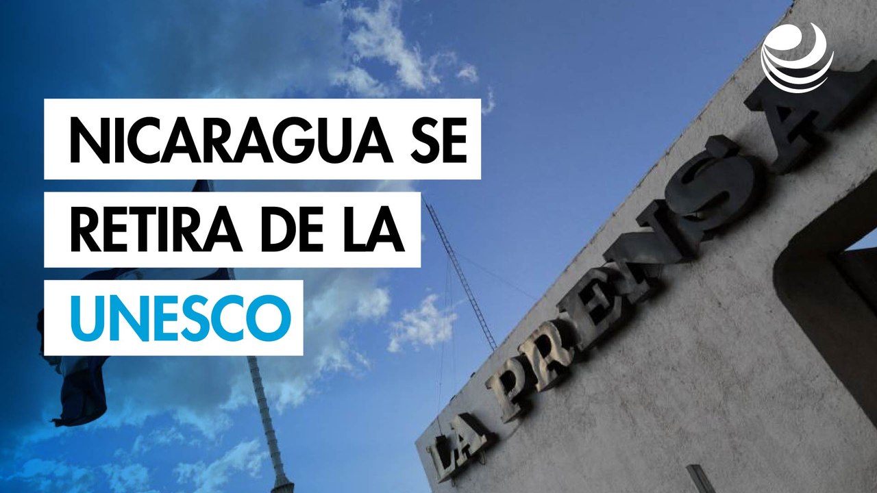 Nicaragua se retira de la Unesco por premiar a diario opositor