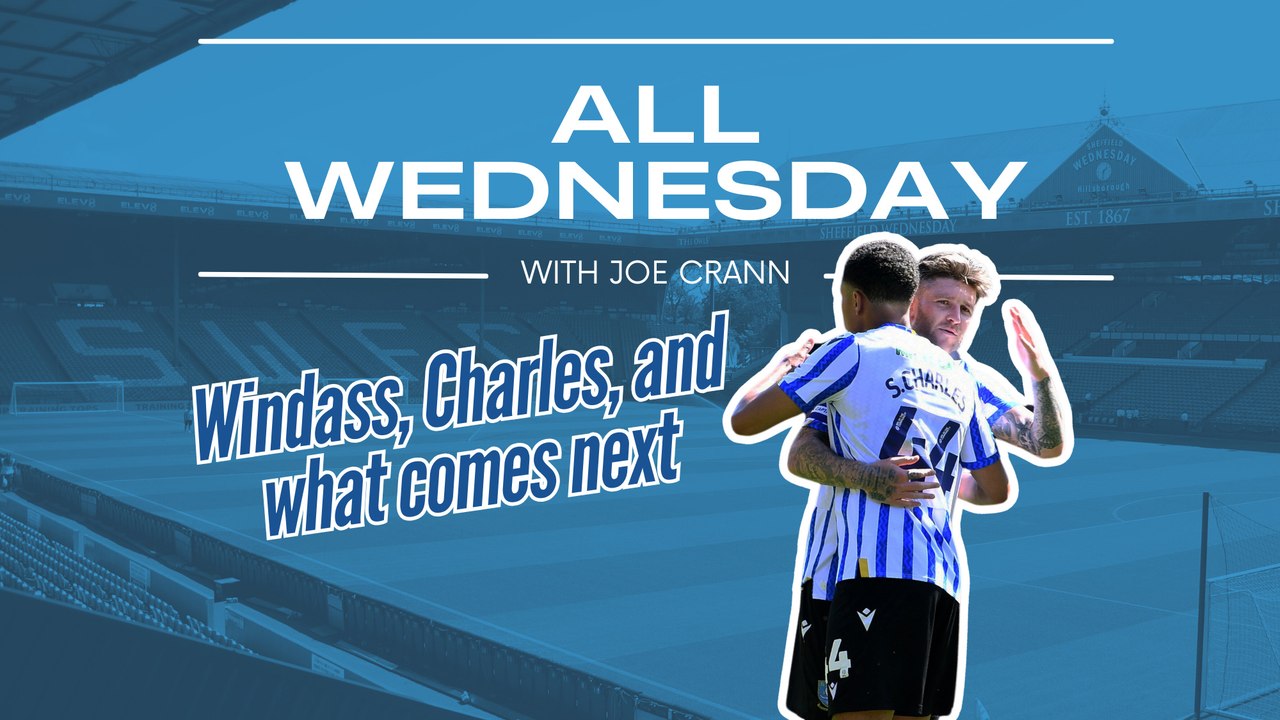 All Wednesday: Windass, Charles, and what comes next